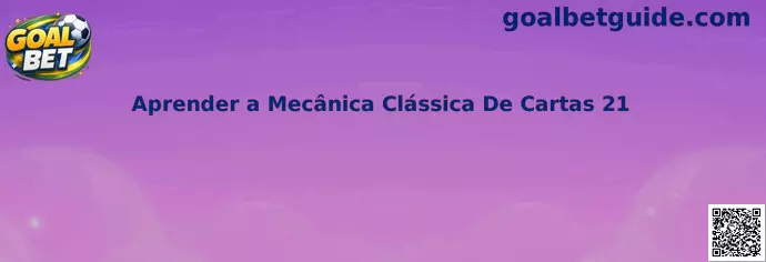 Aprender a Mecânica Clássica De Cartas 21