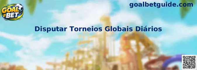 Disputar Torneios Globais Diários no Goal Bet