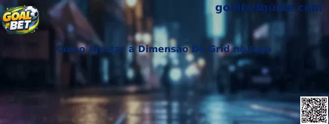 Como Ajustar a Dimensão Do Grid no Jogo
