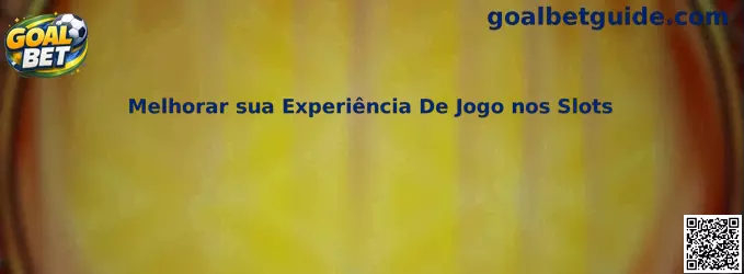 Melhorar sua Experiência De Jogo nos Slots