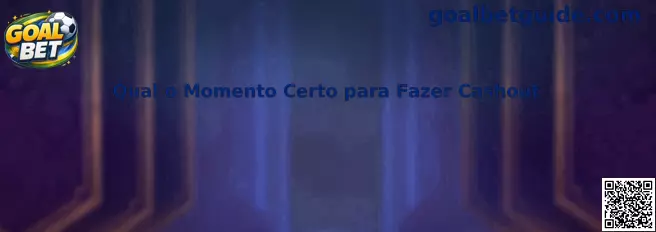 Qual o Momento Certo para Fazer Cashout