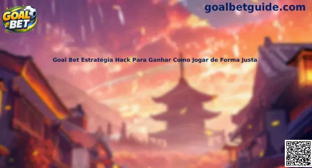 Guia de estratégia Goal Bet Estratégia Hack Para Ganhar Como Jogar de Forma Justa