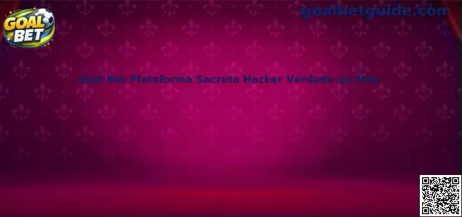 Goal Bet Plataforma Secreta Hacker Verdade ou Mito