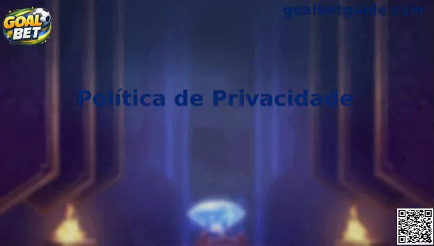 Política de Privacidade Goal Bet